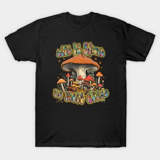 Life is short / do more drugs T-Shirt